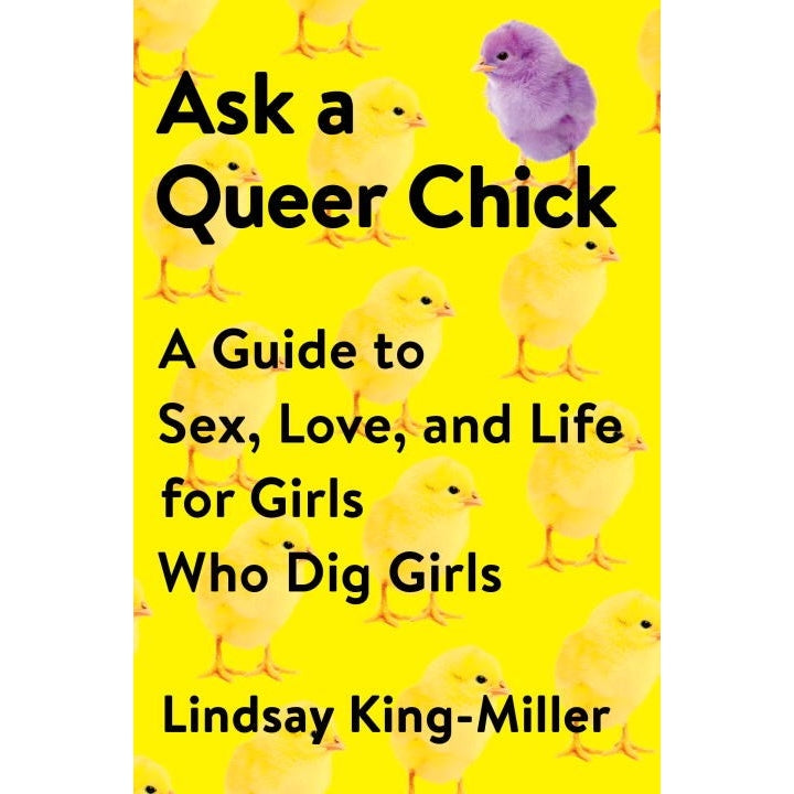 Ask a Queer Chick: a Guide to Sex, Love, and Life