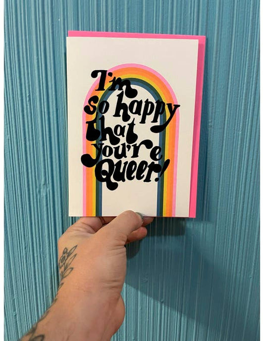 I'm so happy that you're queer card